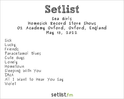 Sea Girls Setlist O2 Academy Oxford, Oxford, England 2022, Homesick Record Store Shows